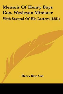 Memoir Of Henry Boys Cox, Wesleyan Minister: With Several Of His Letters (1851) by Henry Boys Cox image