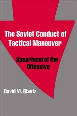 The Soviet Conduct of Tactical Maneuver by David Glantz image