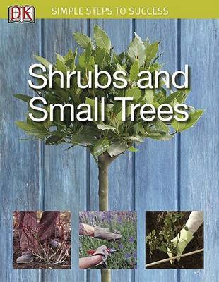 Shrubs and Small Trees: Simple Steps to Success on Paperback by Simon Akeroyd