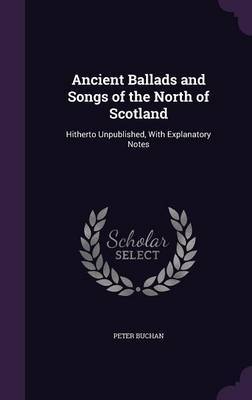 Ancient Ballads and Songs of the North of Scotland by Peter Buchan image