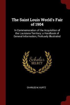The Saint Louis World's Fair of 1904 by Charles M. Kurtz image