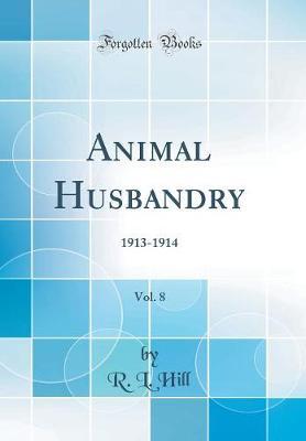 Animal Husbandry, Vol. 8 by R L Hill image