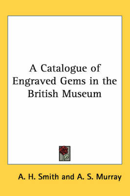 A Catalogue of Engraved Gems in the British Museum by A.H. Smith image