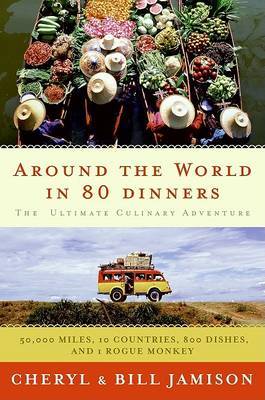 Around the World in 80 Dinners: The Ultimate Culinary Adventure on Hardback by Bill Jamison