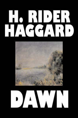 Dawn by H. Rider Haggard, Fiction, Fantasy, Historical, Fairy Tales, Folk Tales, Legends & Mythology by H.Rider Haggard image