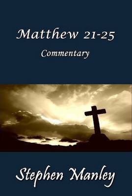 Matthew 21-25 Commentary by Stephen Manley image