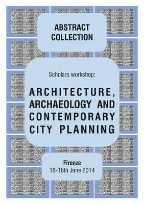 Architecture, Archaeology and Contemporary City Planning - Abstract Collection of the Workshop by Giorgio Verdiani image