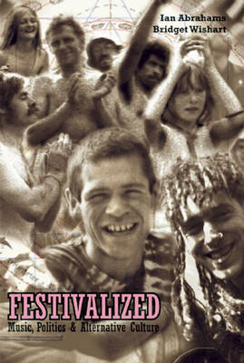 Festivalized: Music, Politics & Alternative Culture by Ian Abrahams (University of Manchester University of Lincoln, UK University of Lincoln, UK University of Lincoln, UK University of Lincoln, UK Univers image