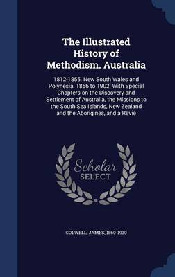 The Illustrated History of Methodism. Australia by James Colwell image