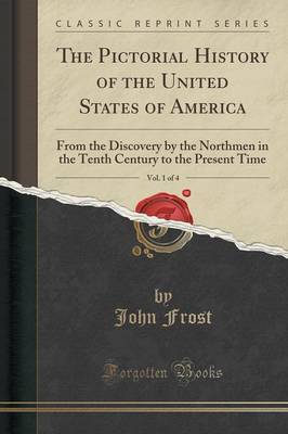 The Pictorial History of the United States of America, Vol. 1 of 4 by John Frost image