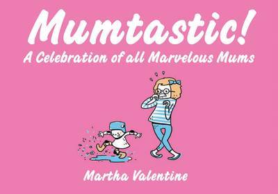 Mumtastic! by Martha Valentine image