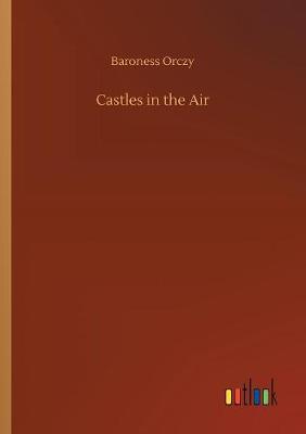 Castles in the Air by Baroness Orczy image