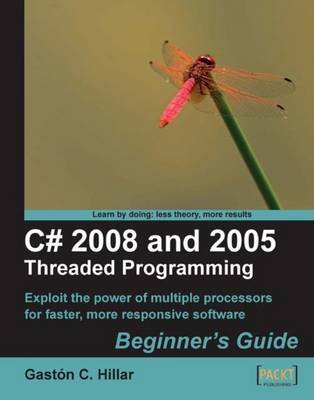 C# 2008 and 2005 Threaded Programming: Beginner's Guide by Gaston C Hillar image