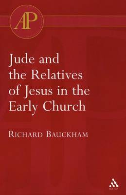 Jude and the Relatives of Jesus in the Early Church by Richard Bauckham