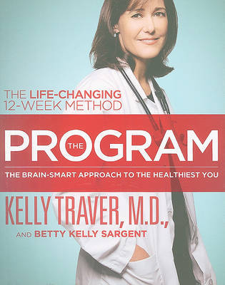 The Program: Master the Secrets of Your Brain for the Healthiest Body and Happiest You by Kelly Traver image