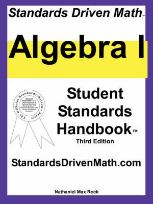 Standards Driven Math: Algebra I, Third Edition on Paperback by Nathaniel Max Rock