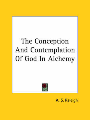 The Conception and Contemplation of God in Alchemy by A.S. Raleigh image