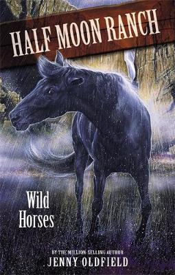 Horses of Half Moon Ranch: Wild Horses by Jenny Oldfield image