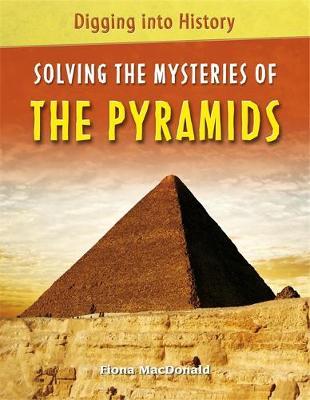 Digging into History: Solving The Mysteries of The Pyramids by Fiona MacDonald image