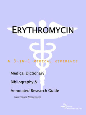 Erythromycin - A Medical Dictionary, Bibliography, and Annotated Research Guide to Internet References by ICON Health Publications image