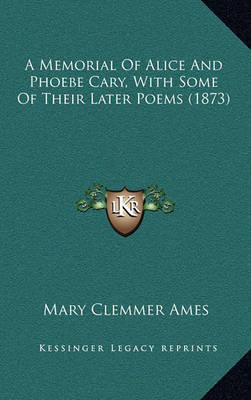A Memorial of Alice and Phoebe Cary, with Some of Their Later Poems (1873) by Mary (Clemmer) Ames image