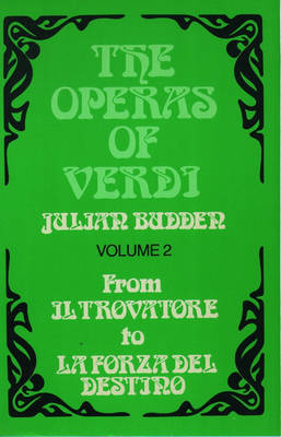 The Operas of Verdi: Volume 2: From Il Trovatore to La Forza del destino by Julian Budden image