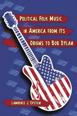 Political Folk Music in America from Its Origins to Bob Dylan image