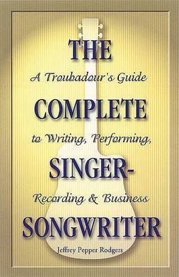 The Complete Singer-Songwriter by Jeffrey Pepper Rodgers image