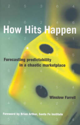 How Hits Happen: Forecasting Predictability in a Chaotic Marketplace by Winslow Farrell image