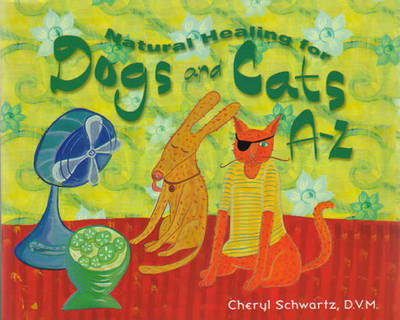 Natural Healing for Dogs and Cats A-Z by Cheryl Schwartz image