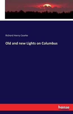 Old and New Lights on Columbus by Richard Henry Cearke image