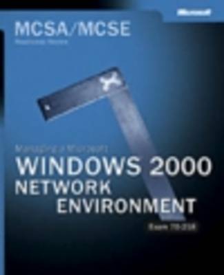 MCSA/MCSE Managing a Microsoft Windows 2000 Network Environment Readiness Review; Exam 70-218 image