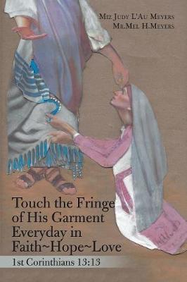 Touch the Fringe of His Garment Everyday in Faith Hope Love by Miz Judy L'Au Meyers image