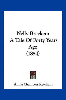 Nelly Bracken: A Tale of Forty Years Ago (1854) by Annie Chambers Ketchum image