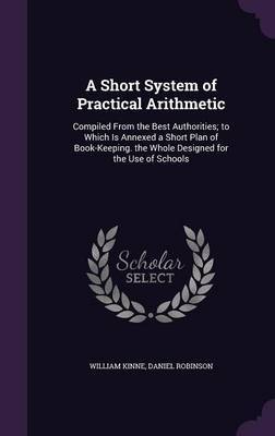 A Short System of Practical Arithmetic on Hardback by William Kinne