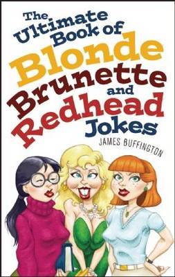 The Ultimate Book of Blonde, Brunette, and Redhead Jokes