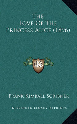 The Love of the Princess Alice (1896) by Frank Kimball Scribner image