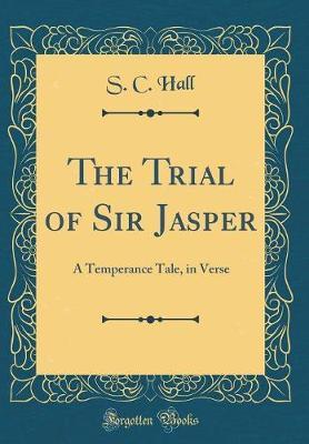 The Trial of Sir Jasper by Samuel Carter Hall image
