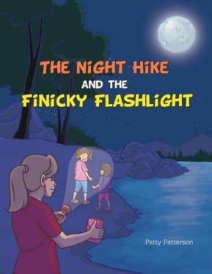 The Night Hike and the Finicky Flashlight by Patty Patterson image