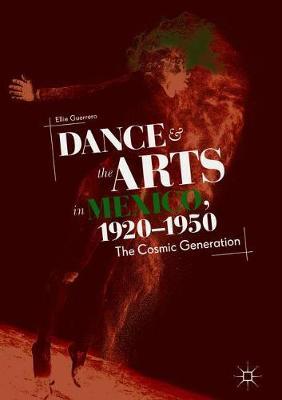 Dance and the Arts in Mexico, 1920-1950 by Ellie Guerrero image