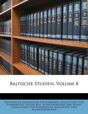 Baltische Studien, Volume 8 by Historische Kommission Fr Pommern image