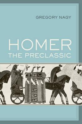 Homer the Preclassic by Gregory Nagy image