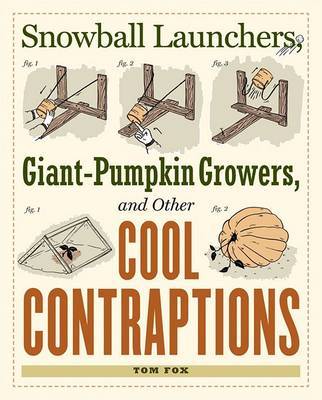 Snowball Launchers, Giant-pumpkin Growers and Other Cool Contraptions image