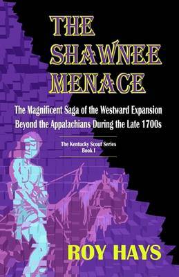 The Kentucky Scout Series: The Shawnee Menace: Bk. 1 by Roy Hays image