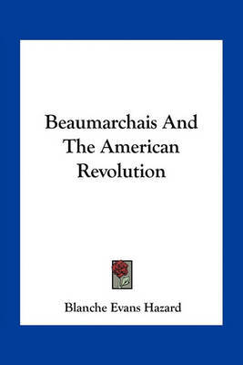 Beaumarchais and the American Revolution by Blanche Evans Hazard image
