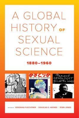 A Global History of Sexual Science, 1880–1960