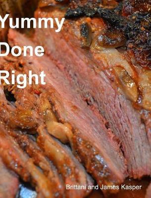 Yummy Done Right by Brittani Kasper image