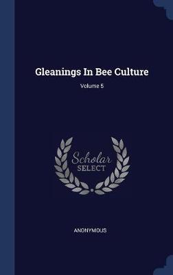 Gleanings in Bee Culture; Volume 5 by * Anonymous image