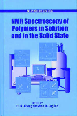 NMR Spectroscopy of Polymers in Solution and in the Solid State on Hardback by H.N. Cheng