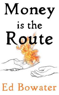Money Is the Route by Ed, Bowater image